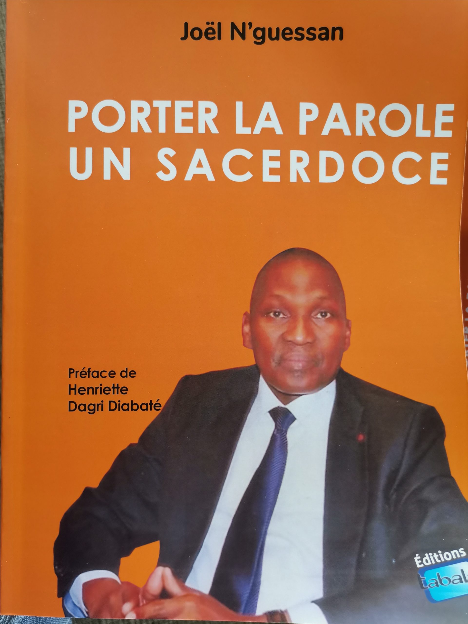 Le Ministre Joël N’guessan présente son œuvre  « Porter la parole , un sacerdoce »  des éditions Tabalâ