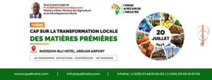 «1ÈRE ÉDITION DU FORUM AFRICAIN DE L’INDUSTRIE PORTANT SUR LA TRANSFORMATION LOCALE DES MATIERES PREMIERES ORGANISÉ PAR LE CABINET QUALIVOIRE CONSEIL & SES PARTENAIRES»